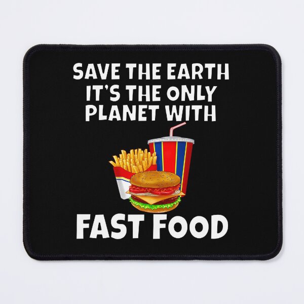 Item preview, Funny Humor Fast Food Save The Earth It's The Only Planet With Fast Food designed and sold by fantasticdesign.