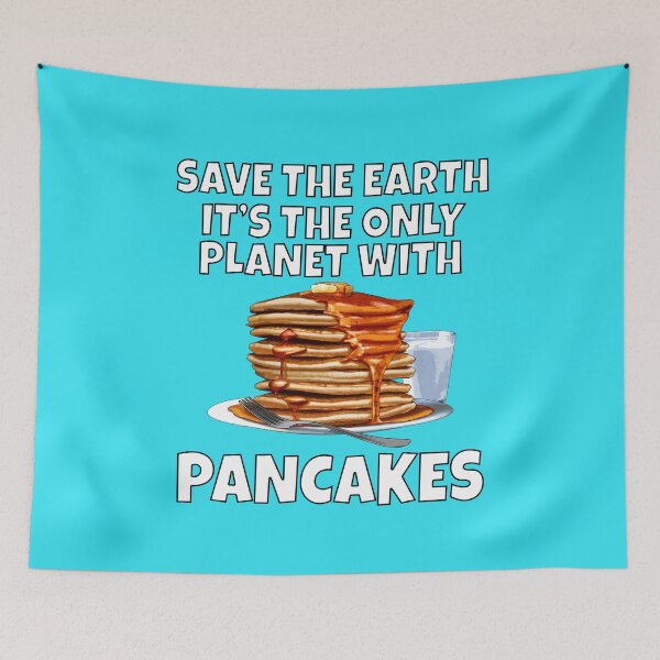 Item preview, Pancakes Lover Save The Earth It's The Only Planet With Pancakes designed and sold by fantasticdesign.