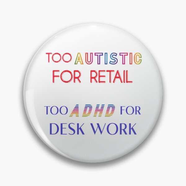 Item preview, TOO AUTISTIC FOR RETAIL, TOO ADHD FOR DESK WORK designed and sold by acedemiro.