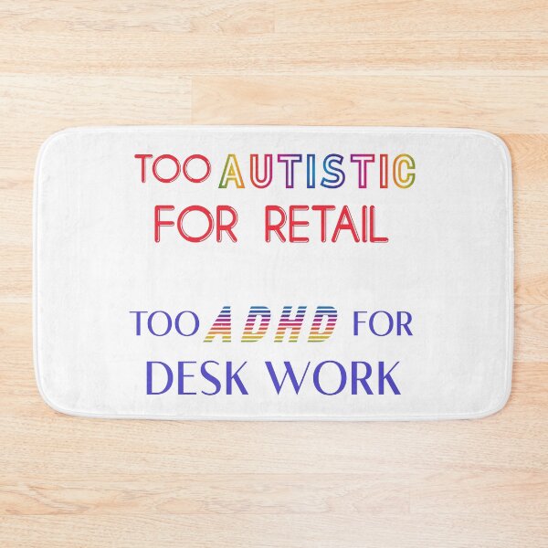 Item preview, TOO AUTISTIC FOR RETAIL, TOO ADHD FOR DESK WORK designed and sold by acedemiro.