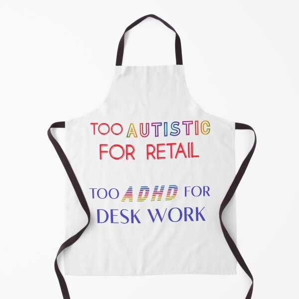 Item preview, TOO AUTISTIC FOR RETAIL, TOO ADHD FOR DESK WORK designed and sold by acedemiro.
