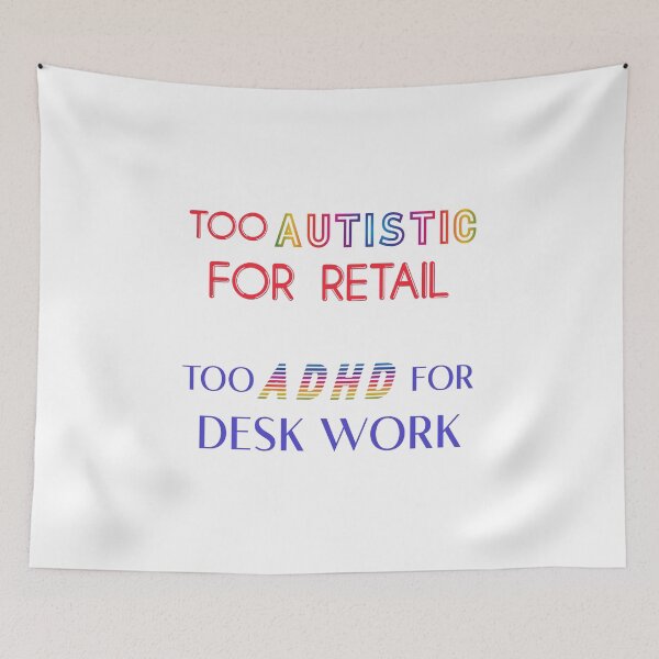 Item preview, TOO AUTISTIC FOR RETAIL, TOO ADHD FOR DESK WORK designed and sold by acedemiro.