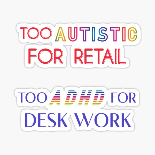 Item preview, TOO AUTISTIC FOR RETAIL, TOO ADHD FOR DESK WORK designed and sold by acedemiro.