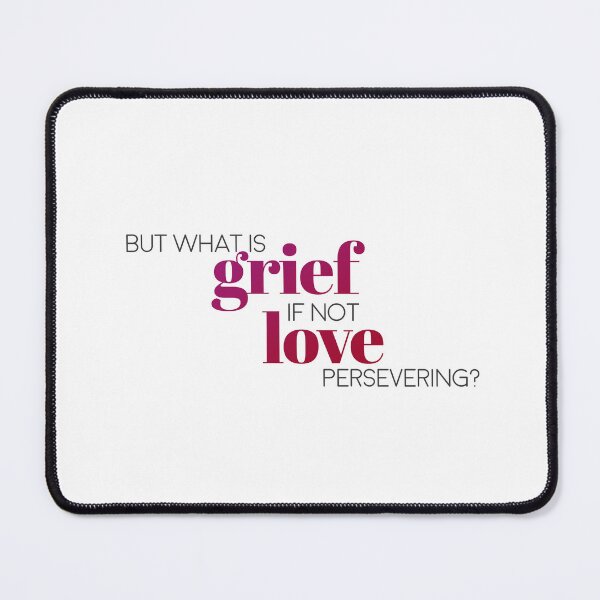 Item preview, But what is grief, if not love persevering? designed and sold by lilingalexis.