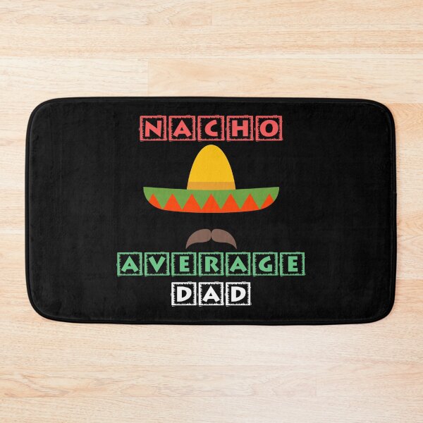 Item preview, Nacho Average Dad designed and sold by NoSpecialShop.