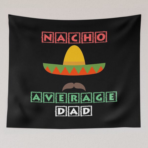 Item preview, Nacho Average Dad designed and sold by NoSpecialShop.