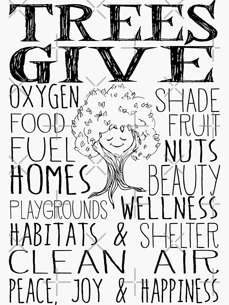 "Trees Give Oxygen, Food, Fuel, Homes... Cute Tree" Sticker by