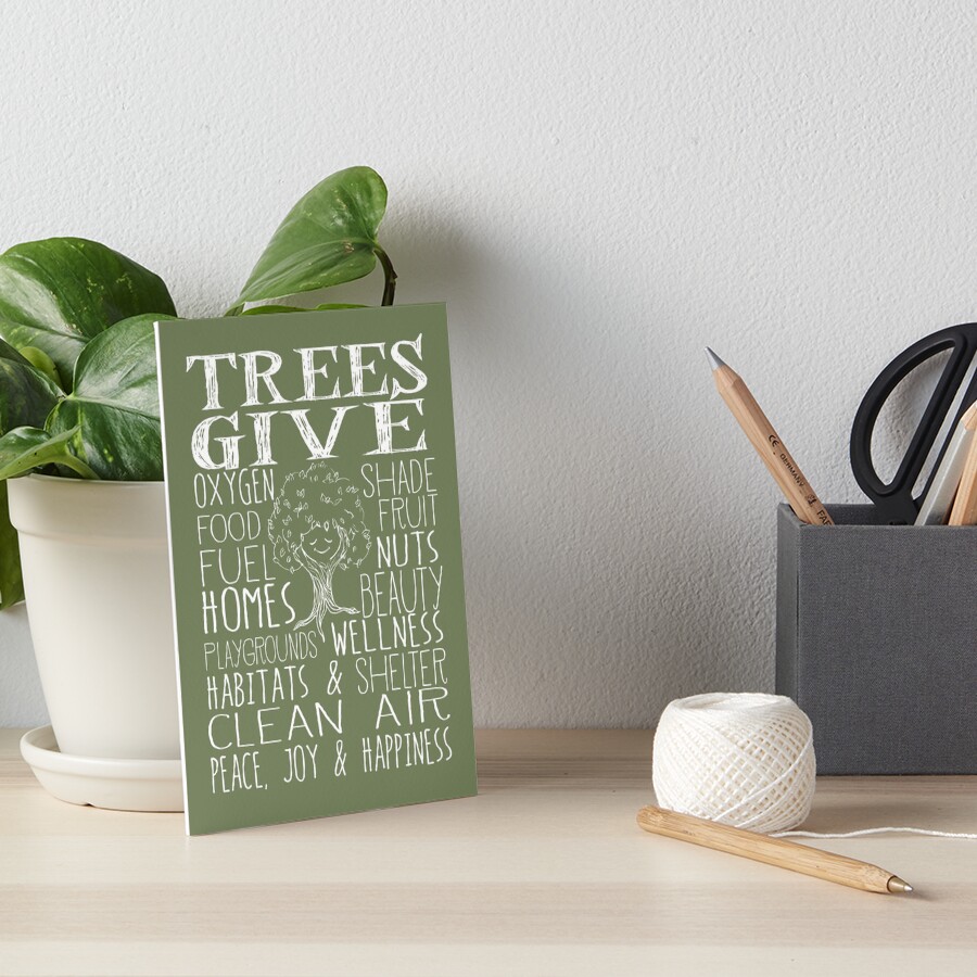 "Trees Give Oxygen, Food, Fuel, Homes... Cute Tree white" Art Board