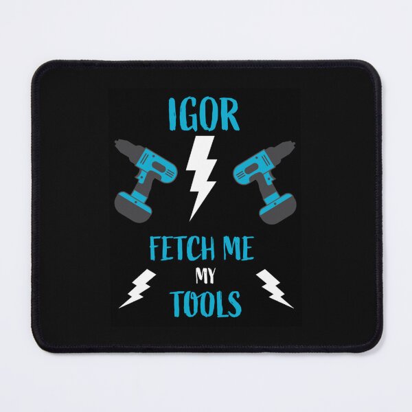 Item preview, Igor Fetch Me My Tools - Funny Self Build - Home Improvement - Professional Builder designed and sold by happygiftideas.
