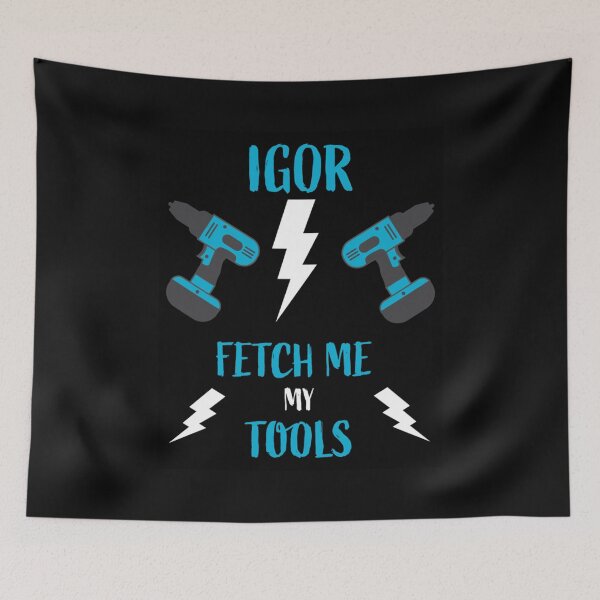Item preview, Igor Fetch Me My Tools - Funny Self Build - Home Improvement - Professional Builder designed and sold by happygiftideas.