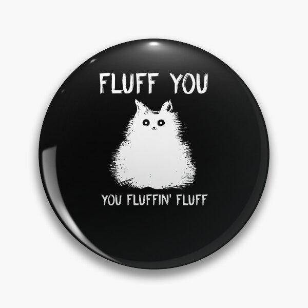 Item preview, Cat fluff you you fluffin’ fluff designed and sold by bjakpaypal.