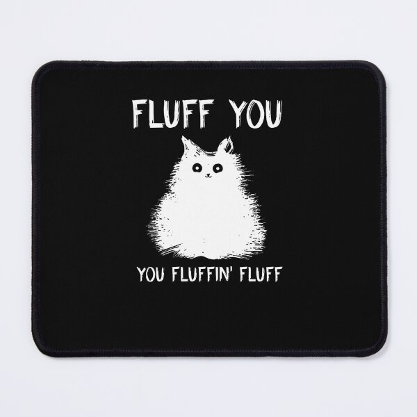 Item preview, Cat fluff you you fluffin’ fluff designed and sold by bjakpaypal.