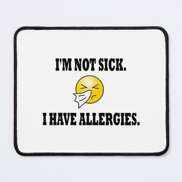 Item preview, I'm Not Sick I Have Allergies Allergy Cold Sneeze Humor designed and sold by AlexSperow.