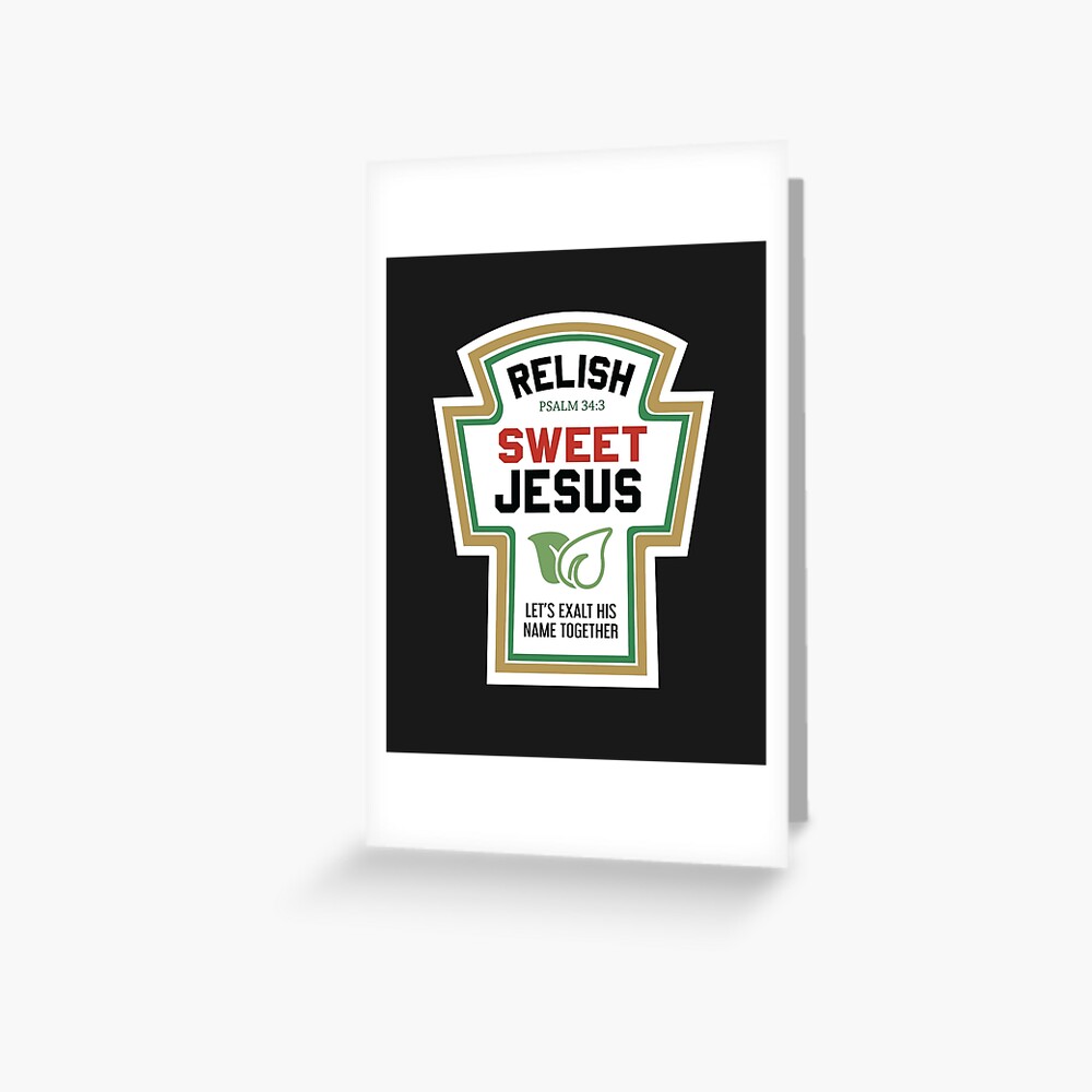 "Relish Sweet Jesus Funny Christian" Greeting Card for Sale by