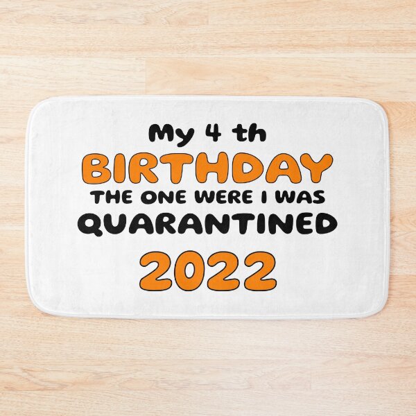Item preview, my 4 th birthday the one were i was quarantined 2022 designed and sold by win Design.