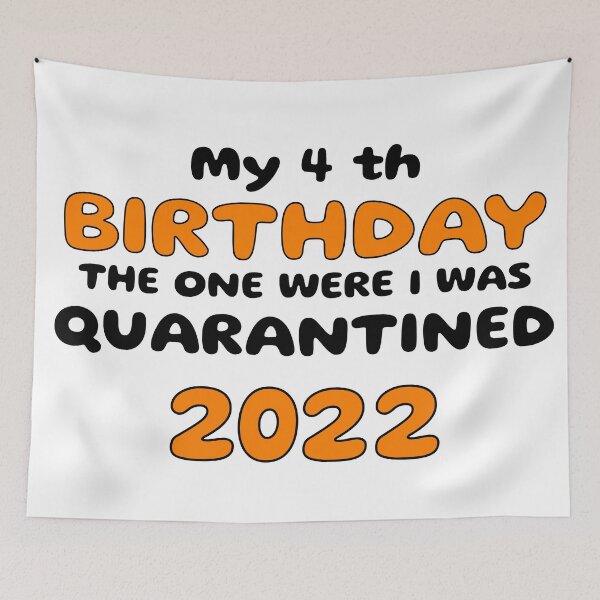 Item preview, my 4 th birthday the one were i was quarantined 2022 designed and sold by win Design.
