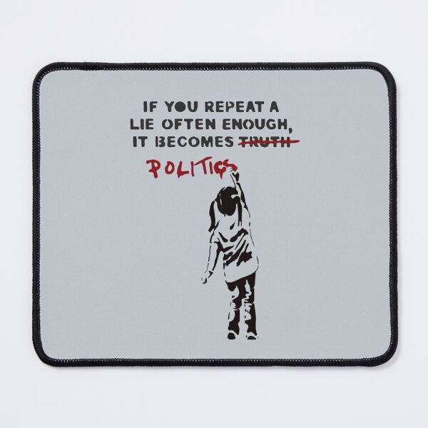 Item preview, BANKSY If You Repeat A Lie Often Enough It Becomes Politics designed and sold by SarahHoltie.