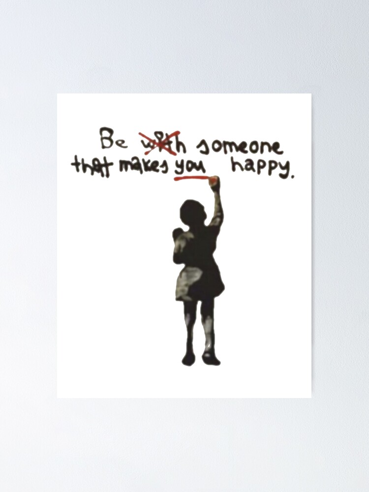 Banksy Poster Print Be Someone That Makes YOU Happy Framed Banksy Poster  Banksy Wall Art Graffiti Street Art 