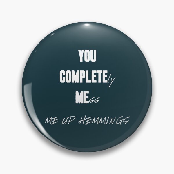 Item preview, quot_YOU COMPLETELY MESS ME UP HEMMINGS_quot_ (White Letters)   (1) designed and sold by LewisMelissax.