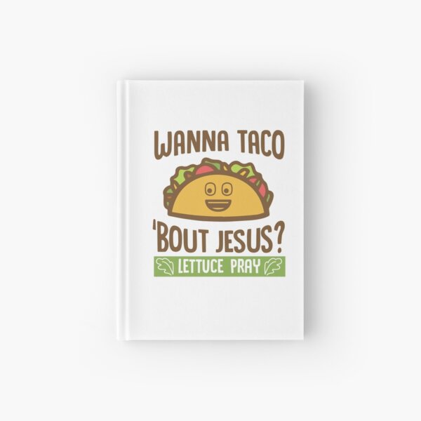 Wanna Taco 'Bout Jesus - Lettuce Pray Hardcover Journal