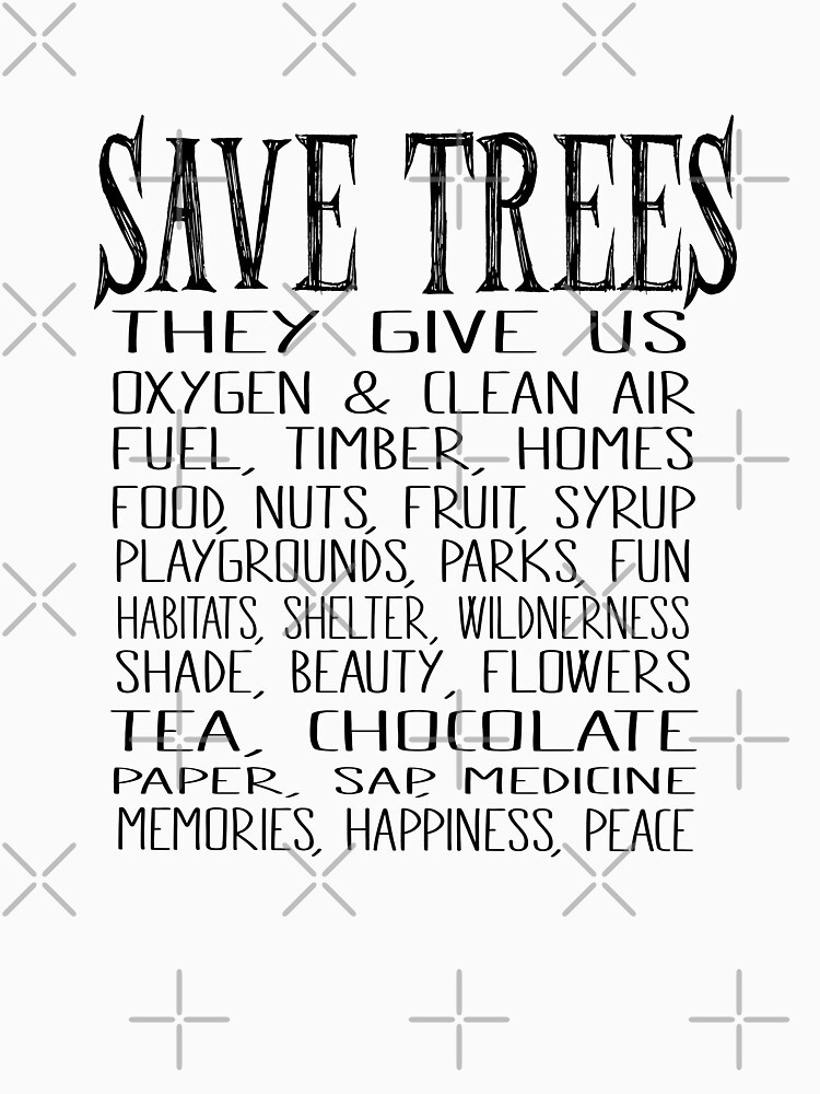 "Save Trees they give us oxygen and clean air" Tshirt by jitterfly