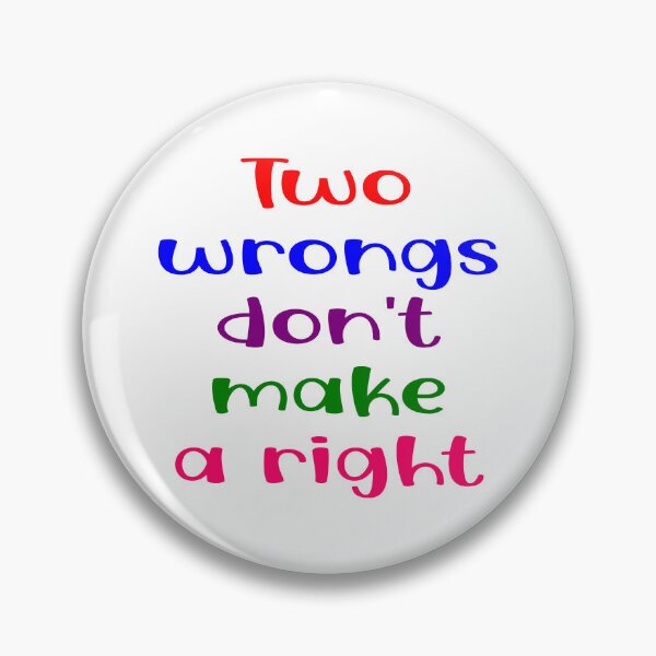 Item preview, Two wrongs don't make a right designed and sold by Becky Hunter.