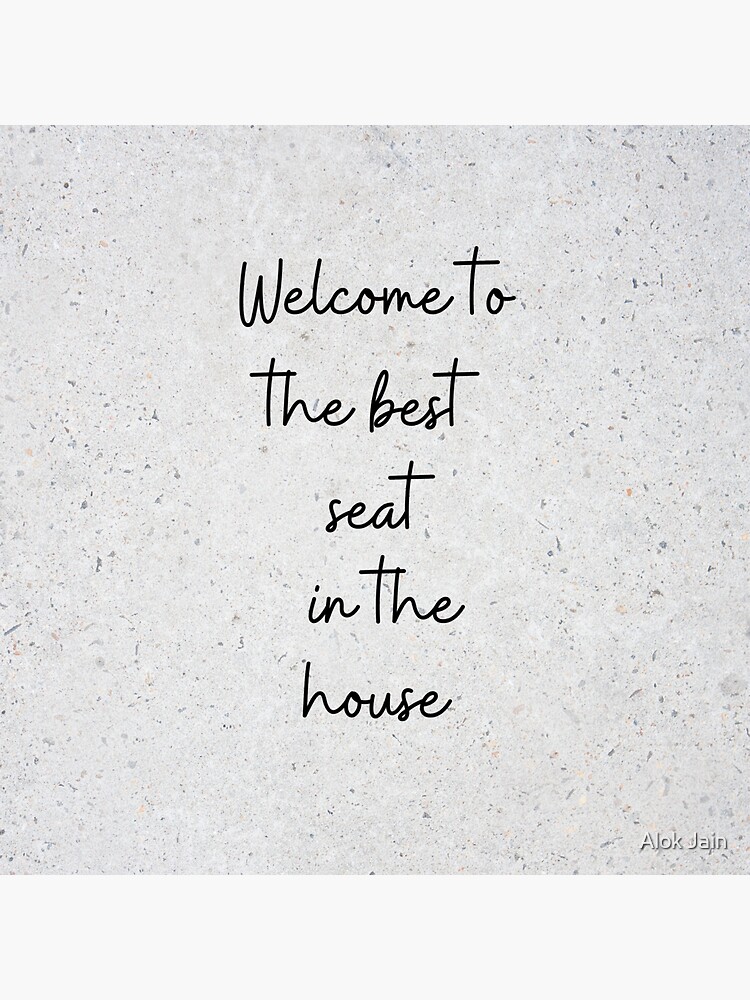 "Funny Bathroom Quotes to the Best Seat in the House" Sticker