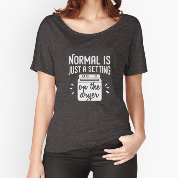 Item preview, Normal Is Just a Setting on the Dryer  designed and sold by bkfdesigns.