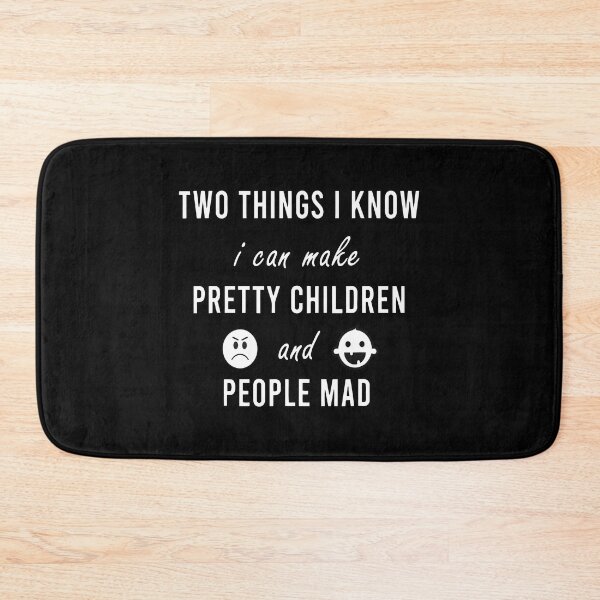 Item preview, Two Things I Know I Can Make Pretty Children And People Mad Funny Family Quote designed and sold by ecomdesign.