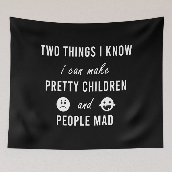 Item preview, Two Things I Know I Can Make Pretty Children And People Mad Funny Family Quote designed and sold by ecomdesign.
