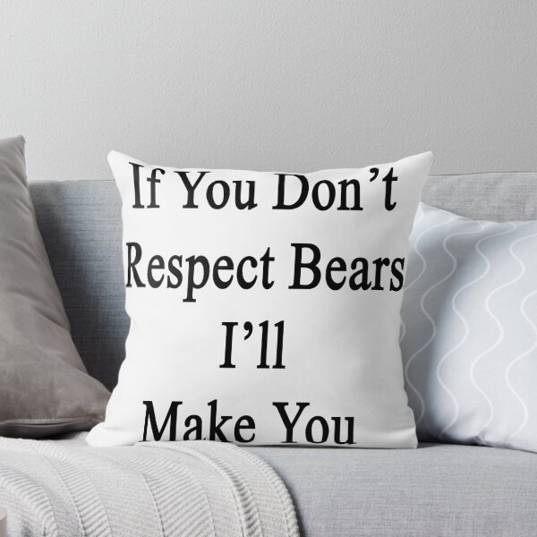 Aperçu de l'œuvre If You Don't Respect Bears I'll Make You créée et vendue par supernova23.