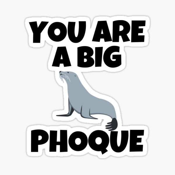 you-are-a-big-phoque-funny-french-quotes-sticker-by-itsmeamour