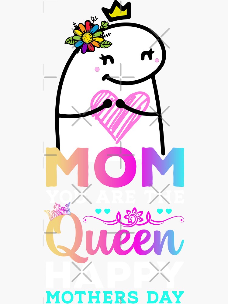 Flork Mom You Are The Queen Happy Mothers Day Sticker By Utopiaxd Redbubble 