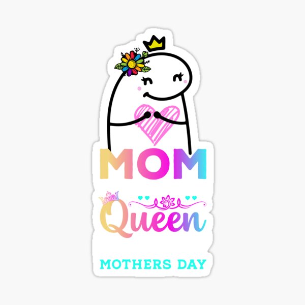 Flork Mom You Are The Queen Happy Mothers Day Sticker By Utopiaxd Redbubble 