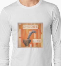 Choose life Long Sleeve T-Shirt