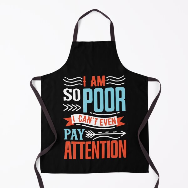 Item preview, So Poor I can't even Pay Attention. Funny Pun designed and sold by mrhighsky.