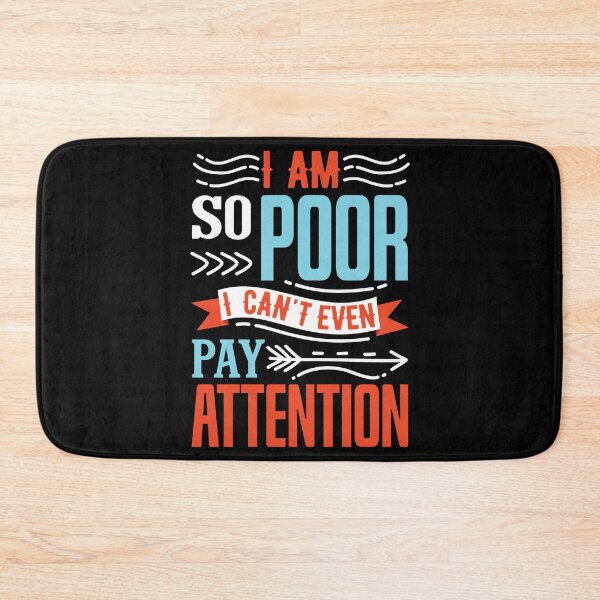 Item preview, So Poor I can't even Pay Attention. Funny Pun designed and sold by mrhighsky.