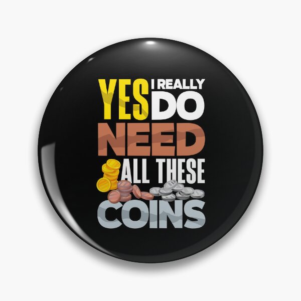 Item preview, Coin collecting Numismatist Numismatics Need All These Coins designed and sold by ShopTheStyle.