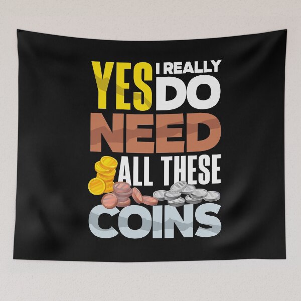 Item preview, Coin collecting Numismatist Numismatics Need All These Coins designed and sold by ShopTheStyle.