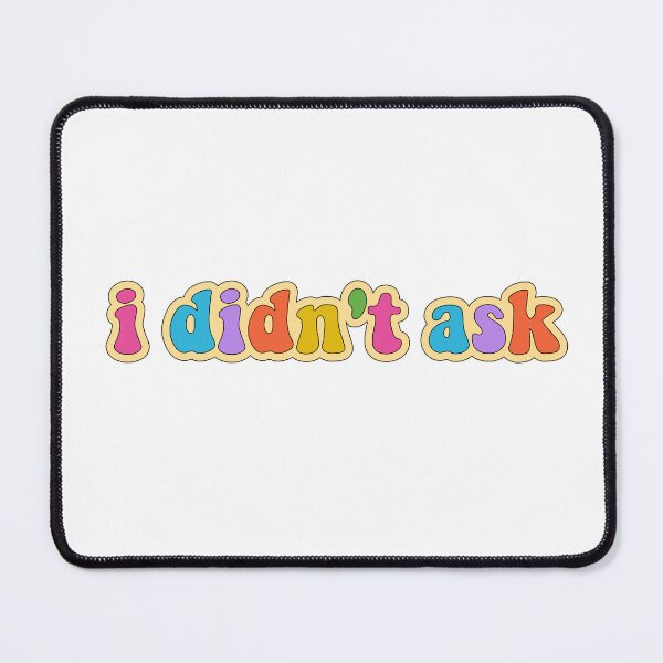 Item preview, i didn't ask designed and sold by cooolvibe.