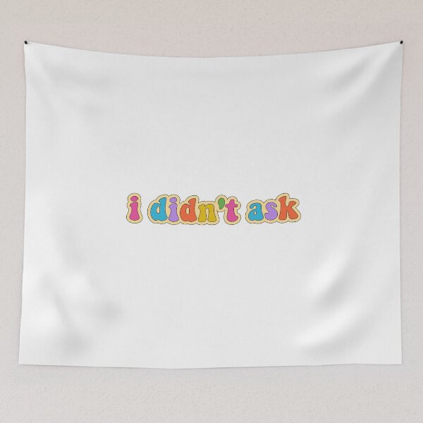 Item preview, i didn't ask designed and sold by cooolvibe.