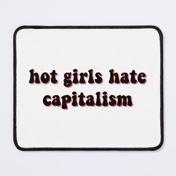 Item preview, hot girls hate capitalism designed and sold by cooolvibe.