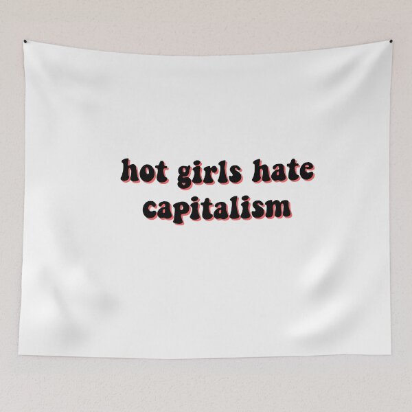 Item preview, hot girls hate capitalism designed and sold by cooolvibe.