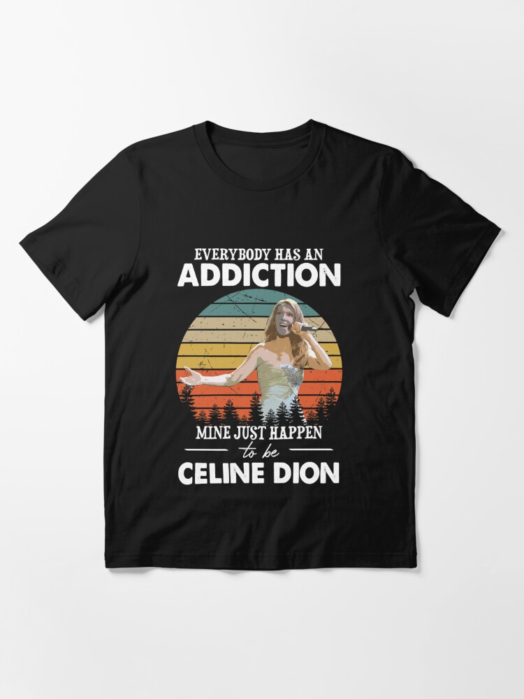 Celine dion discount addiction