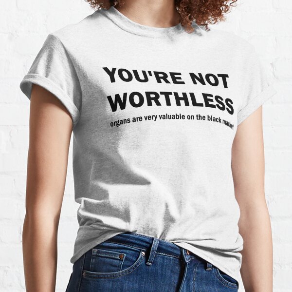 Item preview, You are not worthless designed and sold by ValentinaHramov.