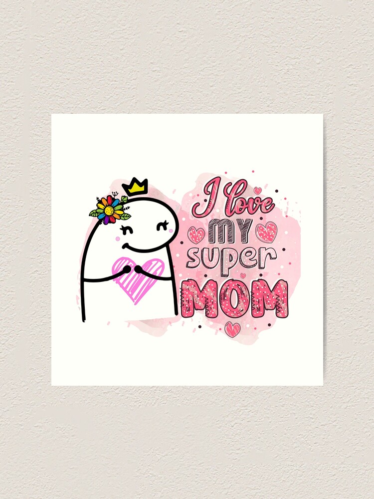 Flork I Love Super Mom Art Print For Sale By Utopiaxd Redbubble 