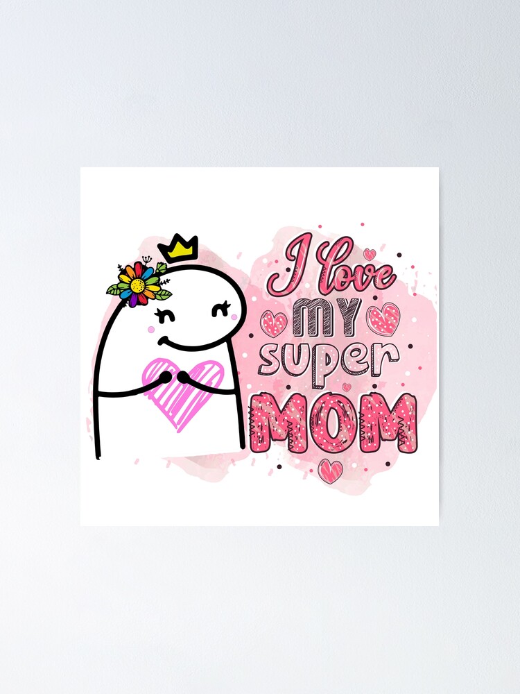 Flork I Love Super Mom Poster By Utopiaxd Redbubble 