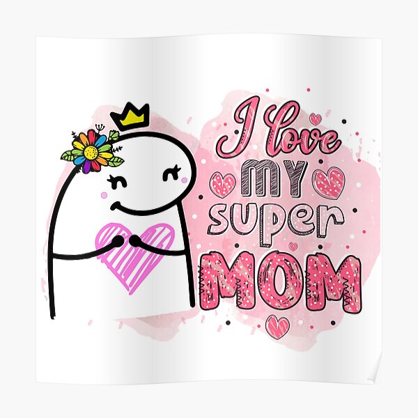 Flork I Love Super Mom Poster By Utopiaxd Redbubble 