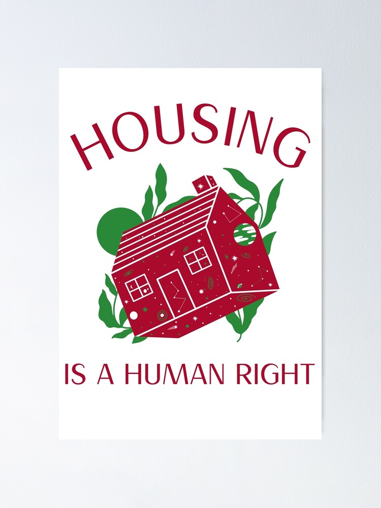 "Housing Is A Human Right. End Homelessness" Poster for Sale by RebelDesign Redbubble