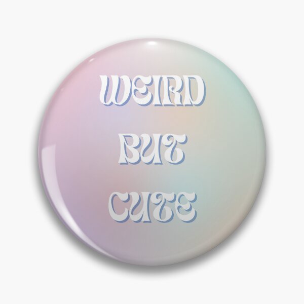 Item preview, Weird but Cute designed and sold by TheMajesticGoat.